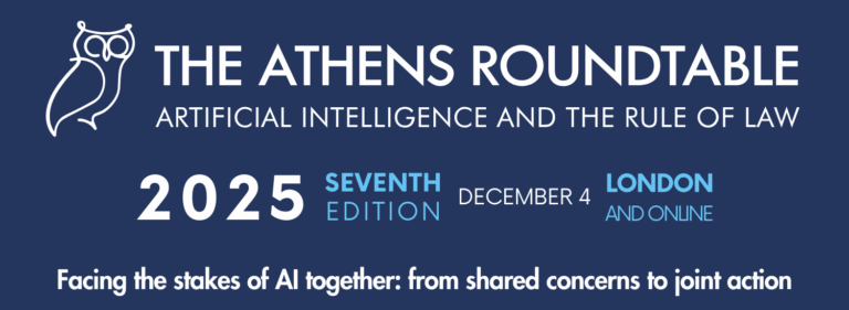 Facing the stakes of AI together: The Seventh Edition of the Athens Roundtable on AI and the Rule of Law